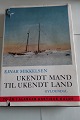 Ukendt mand til ukendt land
Om 2 år i Alaskas arktiske kulde
Af Ejnar Mikkelsen
Forlag Gyldendal
1966
Sideantal 157
God stand, men omslag brugt